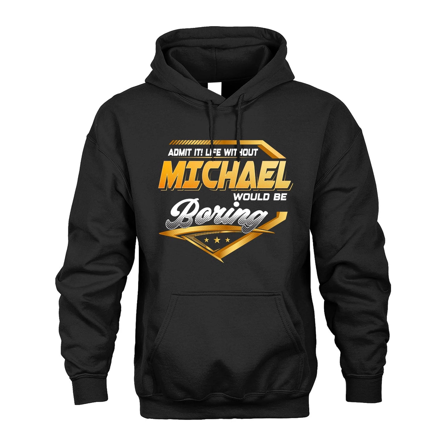 MICHAEL 13K1-513 Personalized "Admit It! Life Without ... Would Be Boring"
