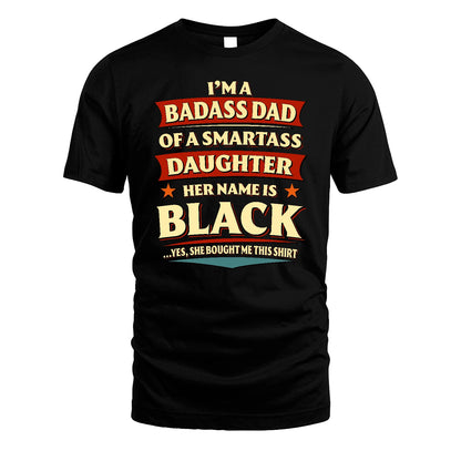 BLACK 13K1-535 I'm A Badass Dad Of A Smartass Daughter Her Name Is ...