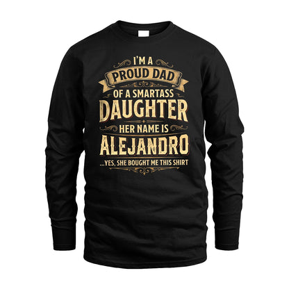 ALEJANDRO 13K1-356 I'm A Proud Dad Of A Smartass Daughter Her Name Is...