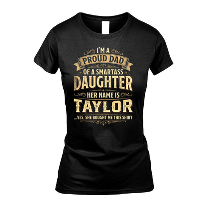 TAYLOR 13K1-356 I'm A Proud Dad Of A Smartass Daughter Her Name Is...
