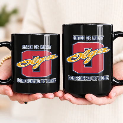 Hated By Many Confronted By None Cool Mug OLGA 13K1 MG16