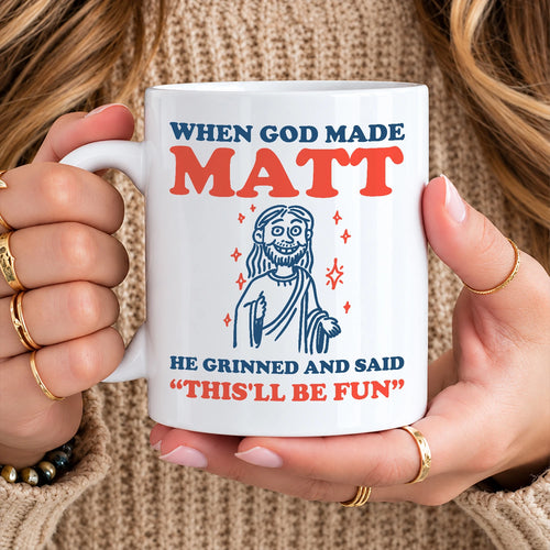 When God Made Your Name Funny Mug MATT 13K1 MG13