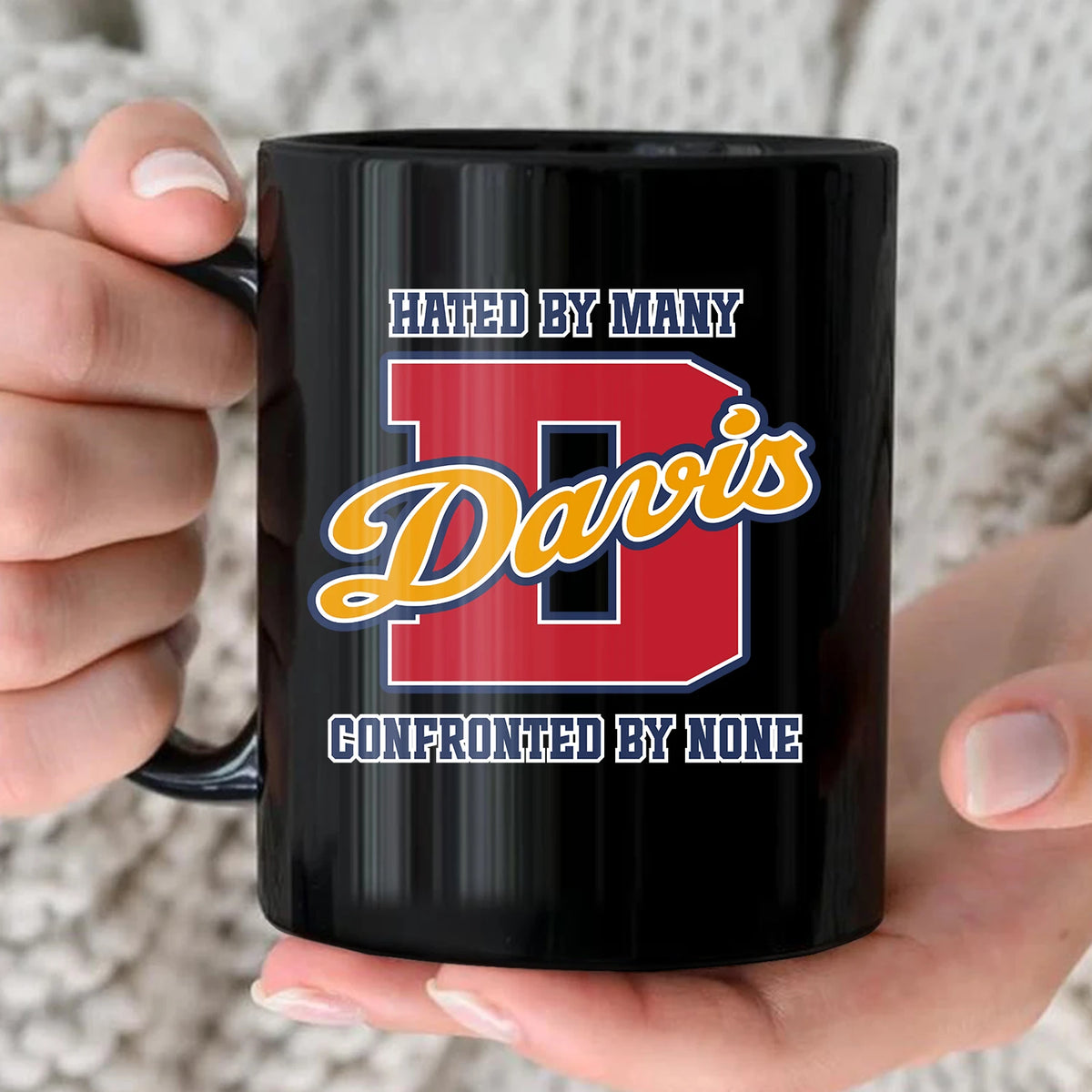 Hated By Many Confronted By None Cool Mug DAVIS 13K1 MG16