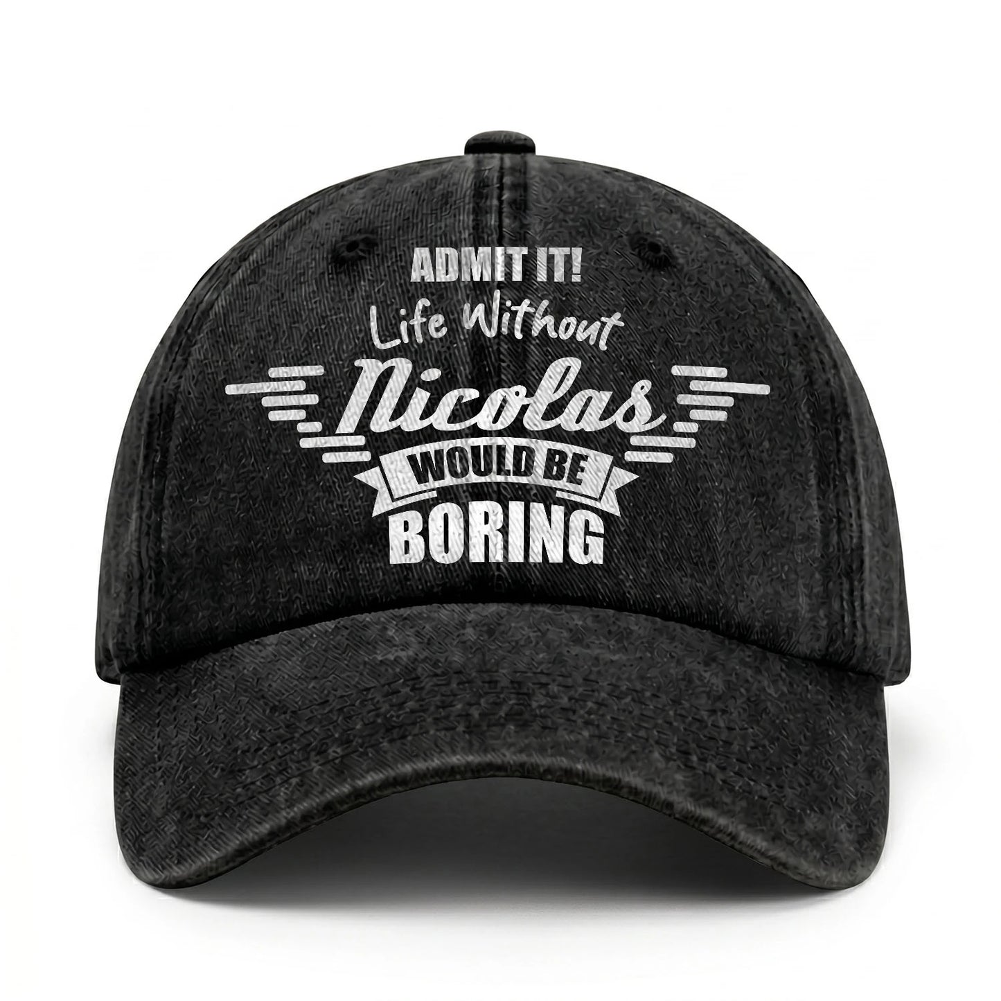 Admit It Life Without Your Name Would Be Boring Vintage Cap NICOLAS 13K1 C44PF