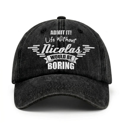 Admit It Life Without Your Name Would Be Boring Vintage Cap NICOLAS 13K1 C44PF