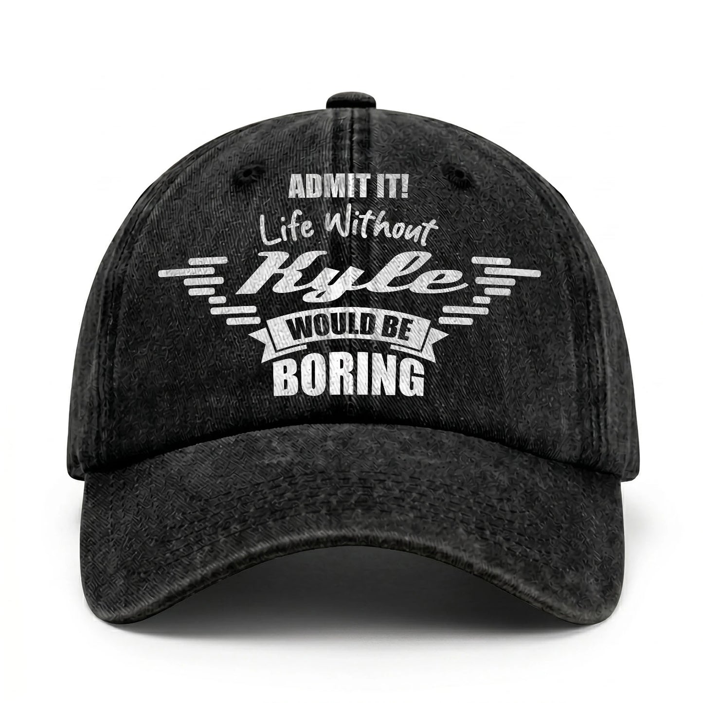 Admit It Life Without Your Name Would Be Boring Vintage Cap KYLE 13K1 C44PF