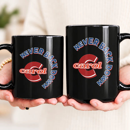 Never Back Down Log With Your Name Mug CAROL 13K1 MG25