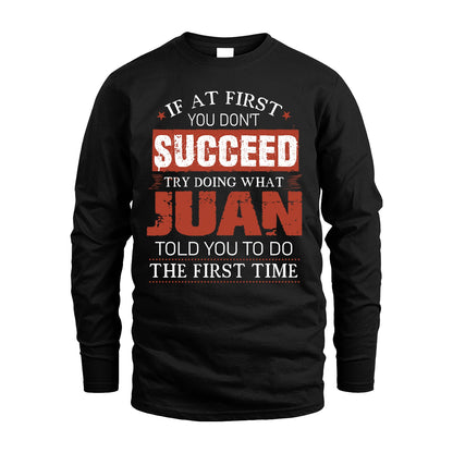 JUAN 13K1-82–Personalized Funny Quote Apparel “If At First You Don’t Succeed”
