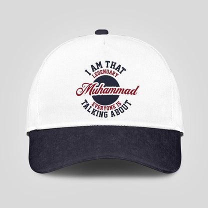 I Am That Legendary Your Name Everyone Is Talking About Baseball Cap MUHAMMAD 13K1 C107PF
