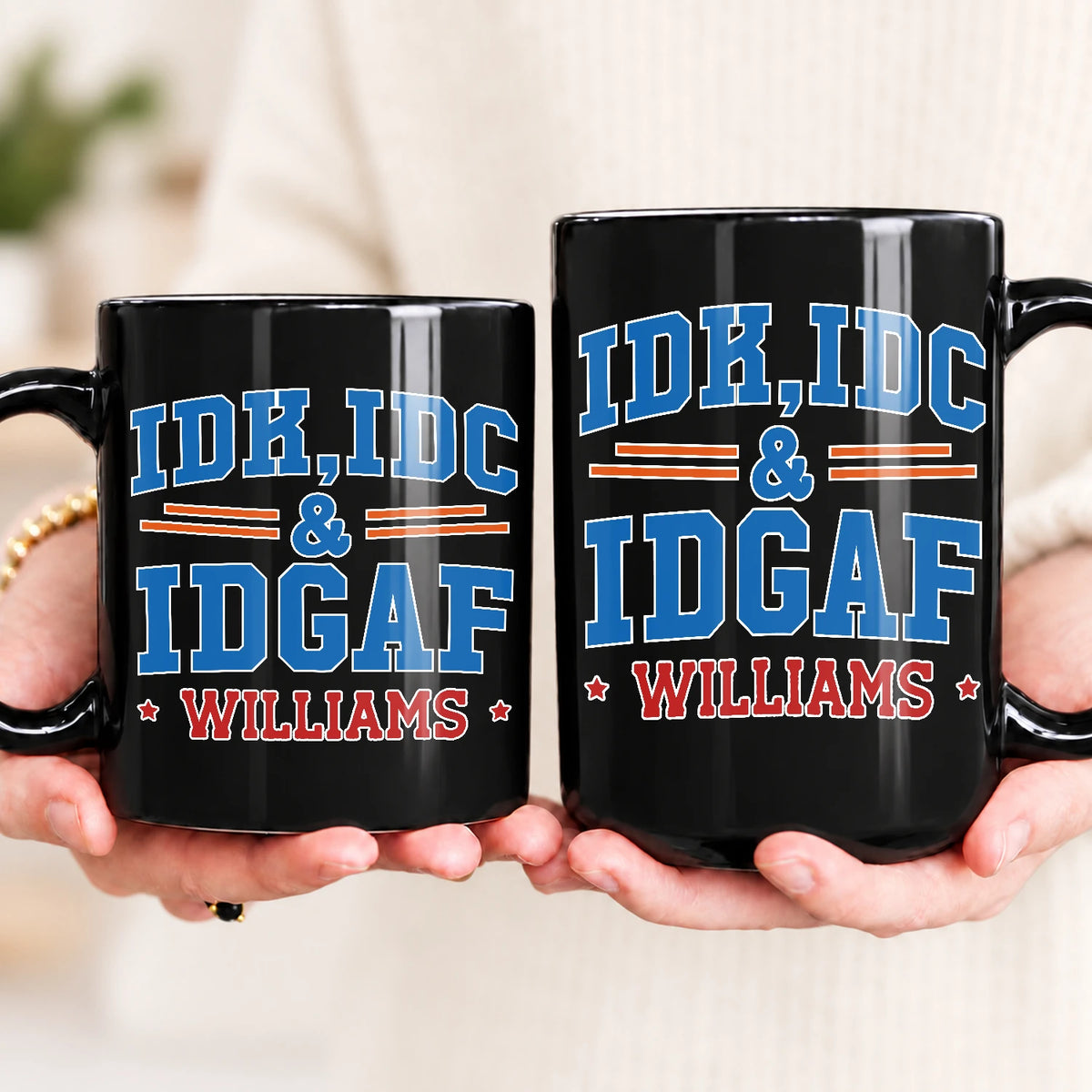 Idk Idc & Idgaf Your Name Funny Mug WILLIAMS 13K1 MG36