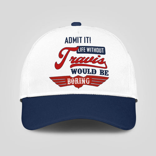 Admit It Life Without Your Name Would Be Boring Vintage Cap TRAVIS 13K1 C52PF