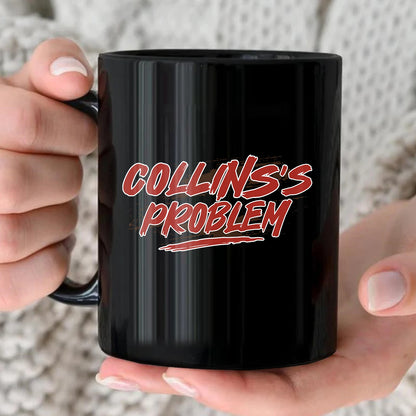 Someone's Problem Funny Mug With Your Name COLLINS 13K1 MG14