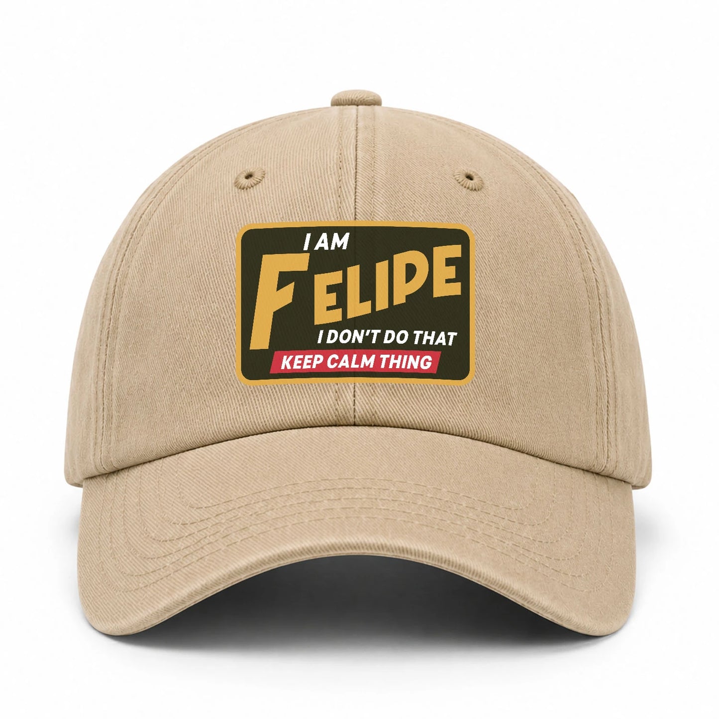 I Am Your Name I Don't Do That Keep Calm Thing Cap FELIPE 13K1 C54PF