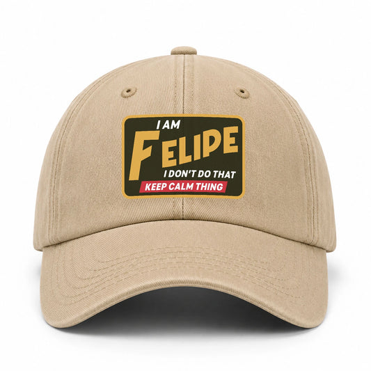 I Am Your Name I Don't Do That Keep Calm Thing Cap FELIPE 13K1 C54PF