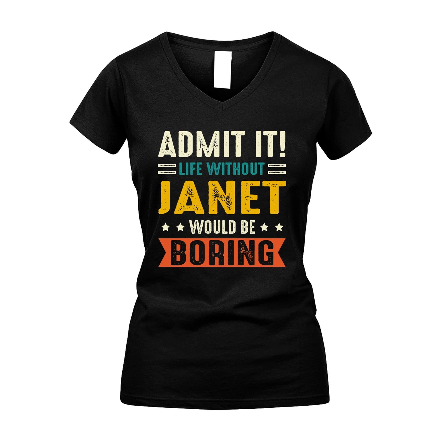 JANET 13K1-124–Personalized Funny Quote Apparel “Life Without NAME Would Be Boring”