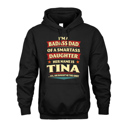 TINA 13K1-535 I'm A Badass Dad Of A Smartass Daughter Her Name Is ...