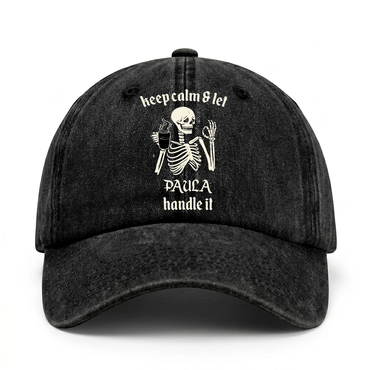 Keep Calm & Let Your Name Handle It Funny Skeleton Washed Cap PAULA 13K1 C132PF