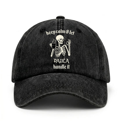 Keep Calm & Let Your Name Handle It Funny Skeleton Washed Cap PAULA 13K1 C132PF
