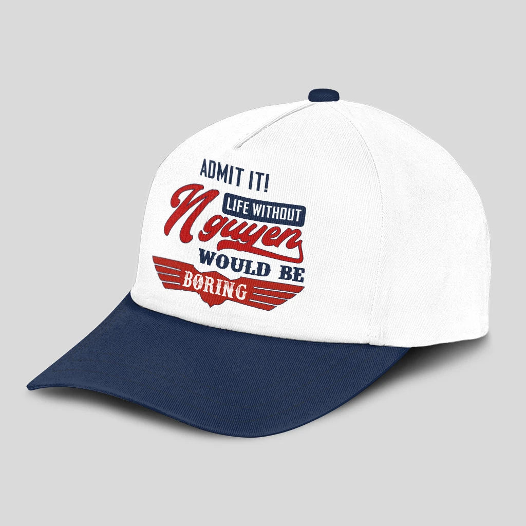 Admit It Life Without Your Name Would Be Boring Vintage Cap NGUYEN 13K1 C52PF