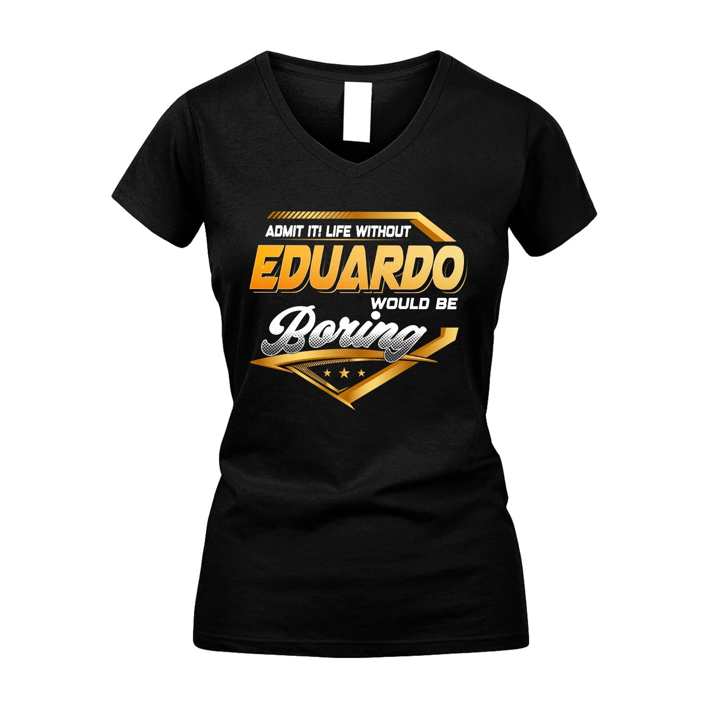 EDUARDO 13K1-513 Personalized "Admit It! Life Without ... Would Be Boring"