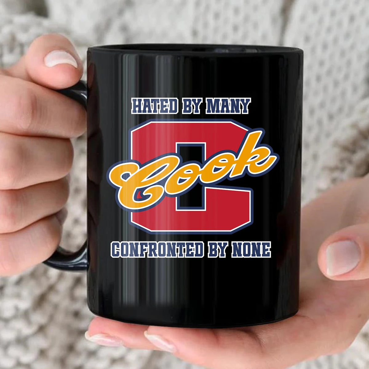 Hated By Many Confronted By None Cool Mug COOK 13K1 MG16