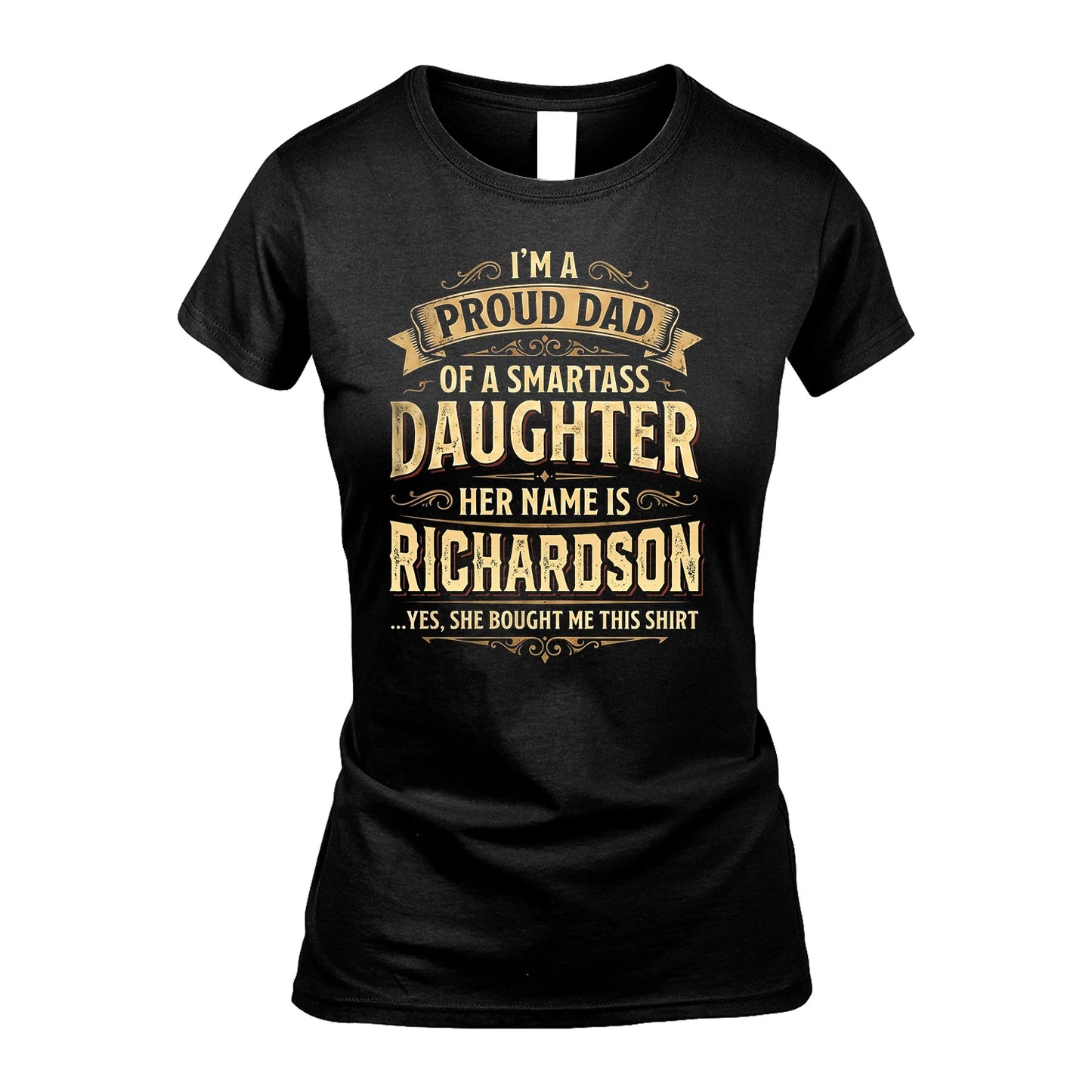 RICHARDSON 13K1-356 I'm A Proud Dad Of A Smartass Daughter Her Name Is...