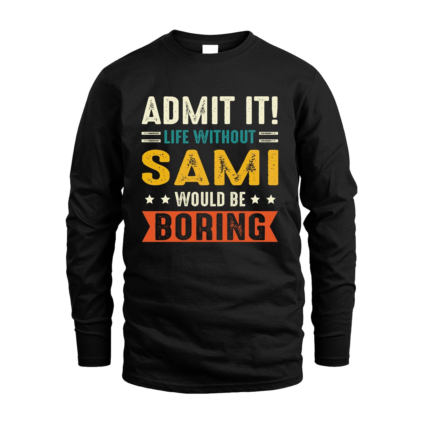 SAMI 13K3-124–Personalized Funny Quote Apparel “Life Without NAME Would Be Boring”