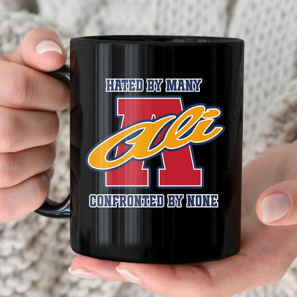 Hated By Many Confronted By None Cool Mug ALI 13K1 MG16