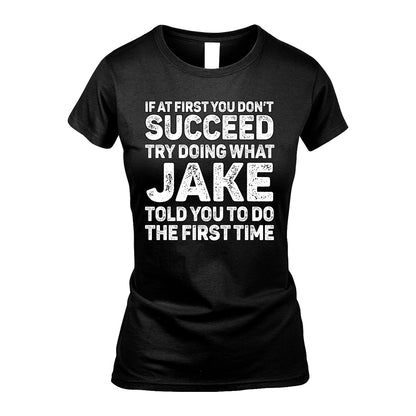 JAKE 13K2-117Personalized Funny Quote Apparel If At First You Dont Succeed