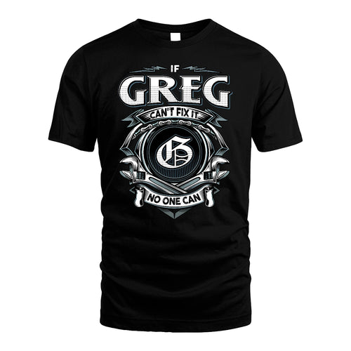 GREG 13K1-510 Personalized  "Can’t Fix It No One Can"