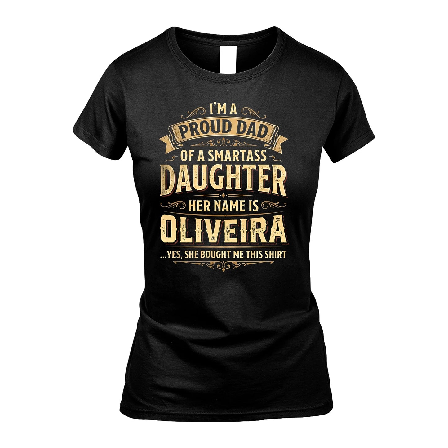 OLIVEIRA 13K1-356 I'm A Proud Dad Of A Smartass Daughter Her Name Is...