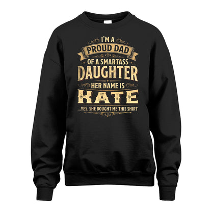 KATE 13K1-356 I'm A Proud Dad Of A Smartass Daughter Her Name Is...