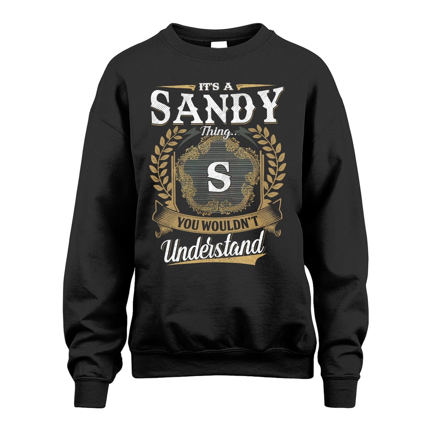 SANDY 13K1-1–Personalized Name Quote Apparel “It’s an NAME Thing You Wouldn’t Understand”