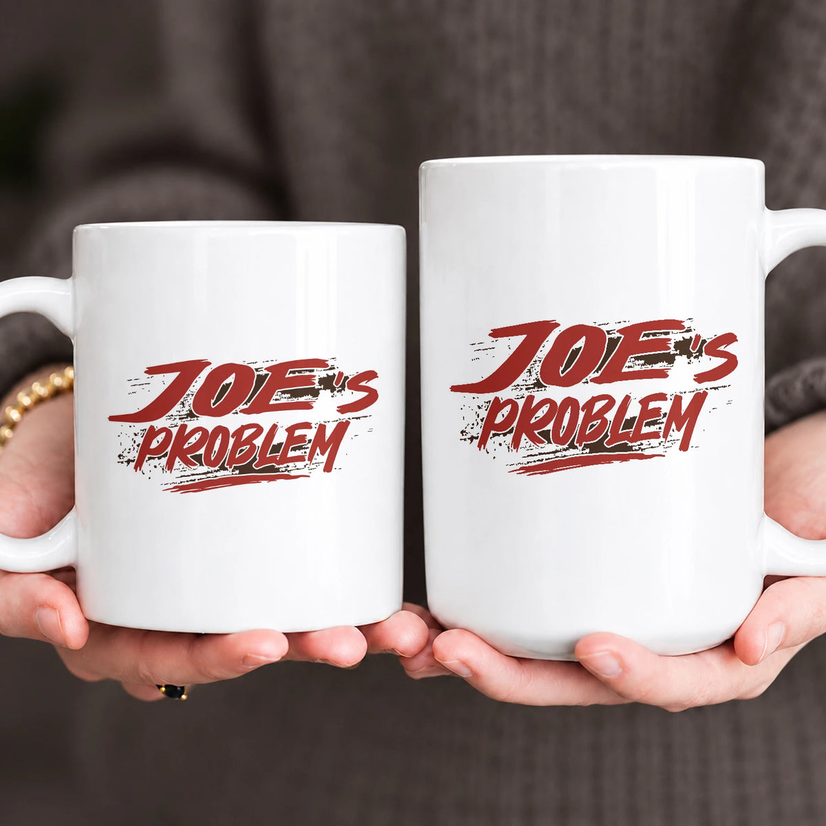 Someone's Problem Funny Mug With Your Name JOE 13K1 MG14