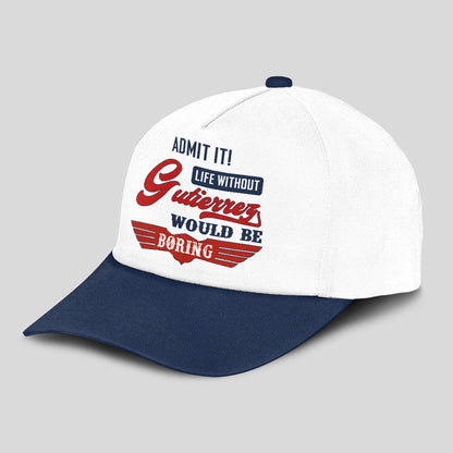 Admit It Life Without Your Name Would Be Boring Vintage Cap GUTIERREZ 13K1 C52PF