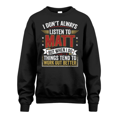 MATT 13K1-542 I Don't Always Listen To ...