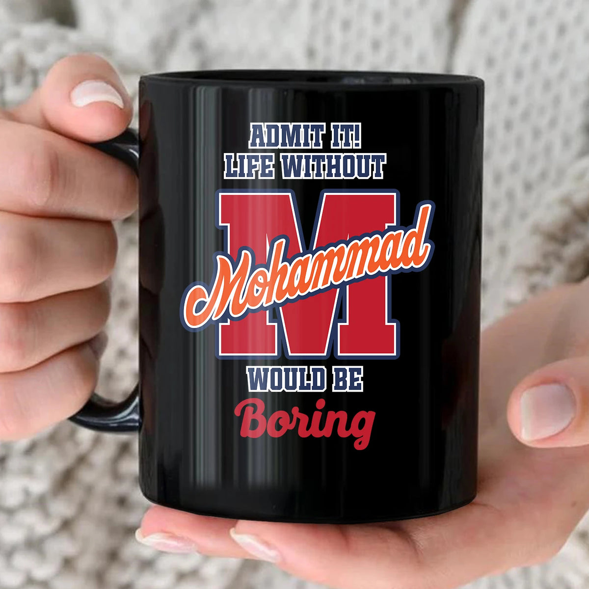 Admit It Life Without Your Name Would Be Boring Sporty Mug MOHAMMAD 13K1 MG17