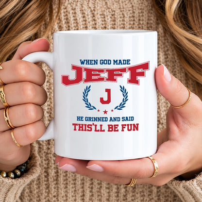 When God Made Your Name Personalized Mug JEFF 13K1 MG08