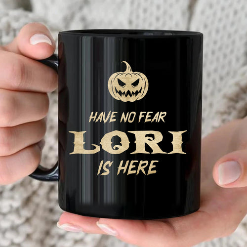 Have No Fear Your Name Is Here Halloween Pumpkin Mug LORI 13K1 MG35