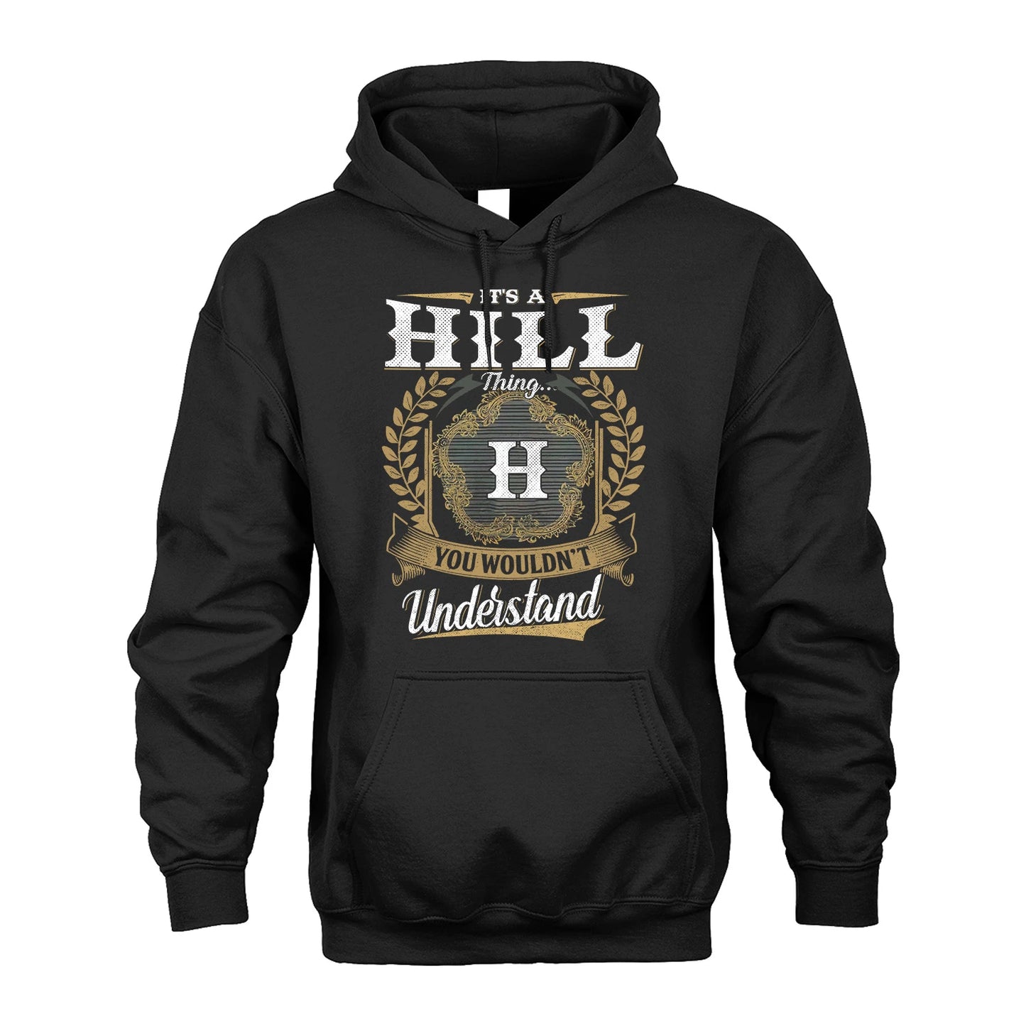 HILL 13K1-1–Personalized Name Quote Apparel “It’s an NAME Thing You Wouldn’t Understand”