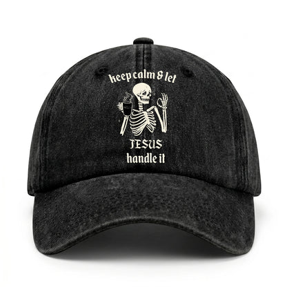 Keep Calm & Let Your Name Handle It Funny Skeleton Washed Cap JESUS 13K1 C132PF