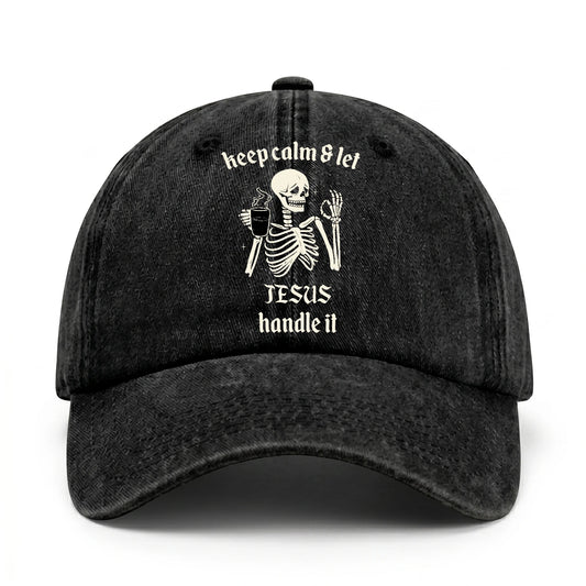 Keep Calm & Let Your Name Handle It Funny Skeleton Washed Cap JESUS 13K1 C132PF