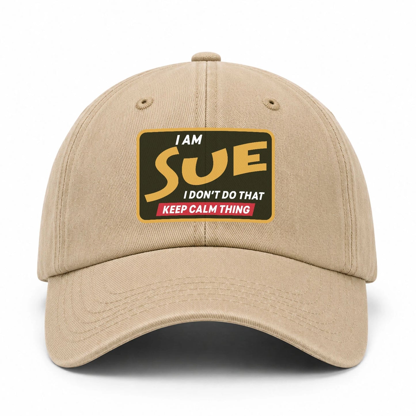 I Am Your Name I Don't Do That Keep Calm Thing Cap SUE 13K1 C54PF