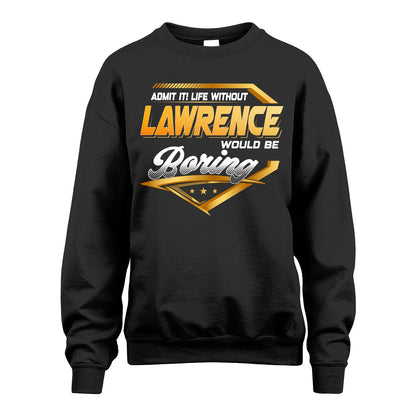 LAWRENCE 13K1-513 Personalized "Admit It! Life Without ... Would Be Boring"