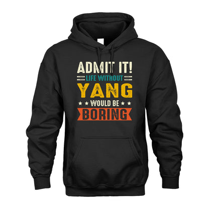 YANG 13K2-124–Personalized Funny Quote Apparel “Life Without NAME Would Be Boring”