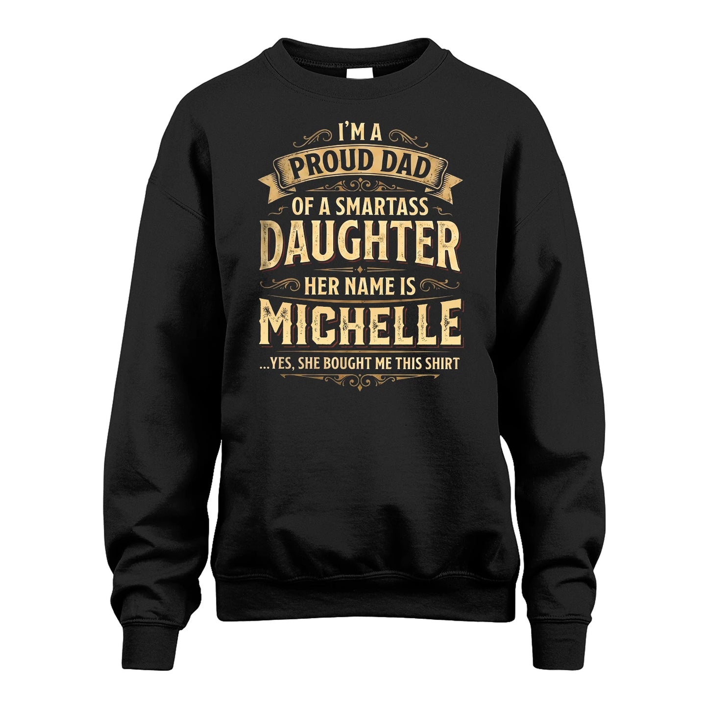 MICHELLE 13K1-356 I'm A Proud Dad Of A Smartass Daughter Her Name Is...