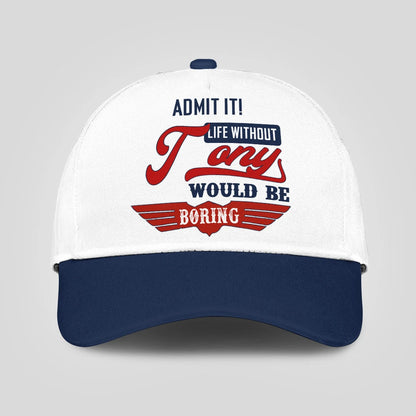 Admit It Life Without Your Name Would Be Boring Vintage Cap TONY 13K1 C52PF