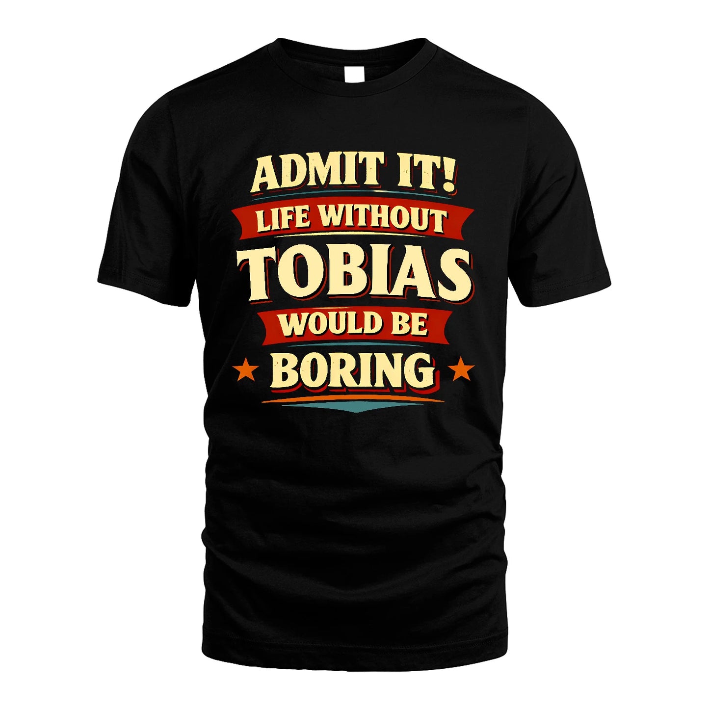 TOBIAS 13K3-503 Personalized "Admit It Life Without..."