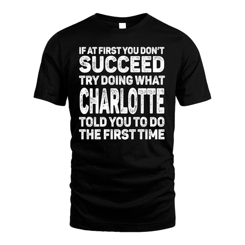 CHARLOTTE 13K1-117   Personalized Funny Quote Apparel If At First You Dont Succeed