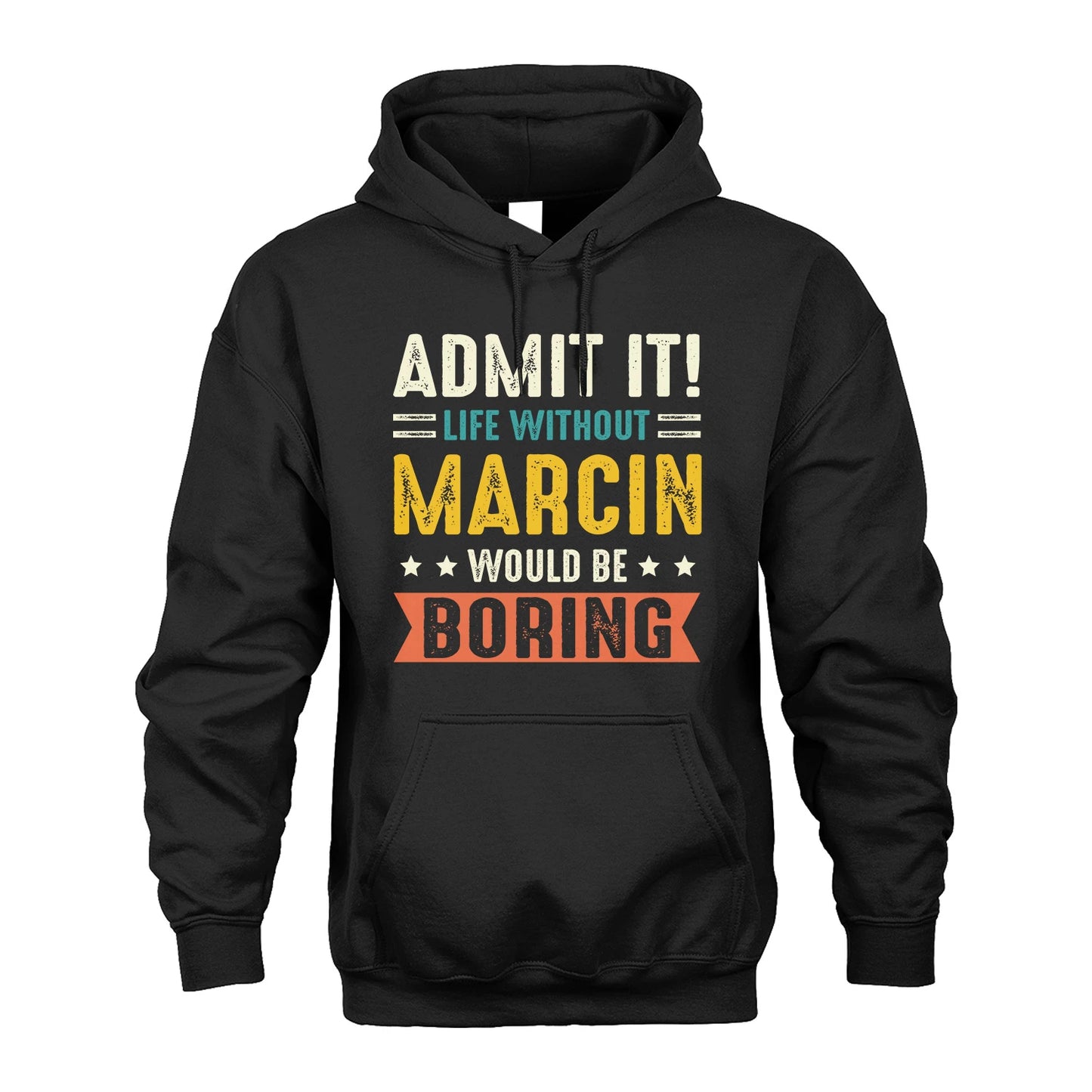 MARCIN 13K3-124–Personalized Funny Quote Apparel “Life Without NAME Would Be Boring”